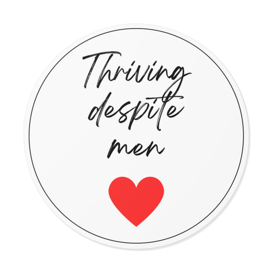 Thriving Despite Men